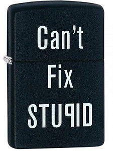 Zippo Can't Fix Stupid Lighter 26.45